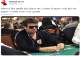 SPODER M'X'N @Spoder_Lee Mettre les æufs bio dans les boites d'eufs non bio et payer moins cher a la caisse Translate Tweet NAMA