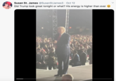 Susan St. James @SusanStJames3 · Oct 12 Did Trump look great tonight or what? His energy is higher than ever