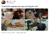 gio v(`-)> @souljagerm "Cardi B's n------ are way too big for me" 7:21 AM · Oct 15, 2020 · Twitter Web App >