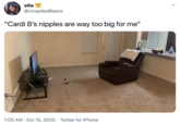 ellie @UnspilledBeans "Cardi B's n------ are way too big for me" 1:05 AM · Oct 15, 2020 · Twitter for iPhone