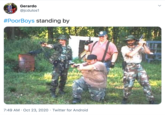 Gerardo @jcdulos1 #PoorBoys standing by 7:49 AM · Oct 23, 2020 · Twitter for Android