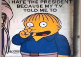 I HATE THE PRESIDENT BECAUSE MY T.V. TOLD ME TO @LUSHSUX