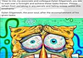 "Hear to me, my associate and colleague Dylan Gilgamesh, you are to wait over a fortnight and achieve these tasks therein. Please refrain from partaking in any parcels and falling asleep within this timeframe." Dylan Gilgamesh, the poor soul, after the accomplishment of his given tasks: