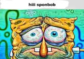 hiii sponbob