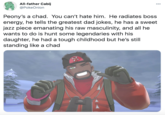 All-father Cabij @PokeOnion 000 Peony's a chad. You can't hate him. He radiates boss energy, he tells the greatest dad jokes, he has a sweet jazz piece emanating his raw masculinity, and all he wants to do is hunt some legendaries with his daughter, he had a tough childhood but he's still standing like a chad