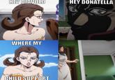 HEY DIAVOLO HEY DONATELLA WHERE MY CHILD SUPPORT