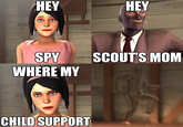 HEY HEY SCOUT'S MOM SPY WHERE MY CHILD SUPPORT DEMOLITI
