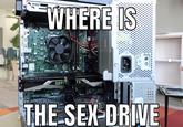 WHERE IS DOLL IPSKL-VM GEFI TX THE SEX-DRIVE