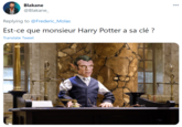 Blakane 000 @Blakane_ Replying to @Frederic_Molas Est-ce que monsieur Harry Potter a sa clé ? Translate Tweet