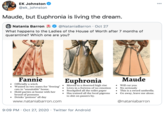 COHA EK Johnston 000 @ek_johnston Maude, but Euphronia is living the dream. Natania Barron @NataniaBarron · Oct 27 What happens to the Ladies of the House of Worth after 7 months of quarantine? Which one are you? Fannie Euphronia Maude • Officially a witch • Wanted in two states for "freeing" cats in "unsuitable" home. Moved to a deserted high rise • Lives in a fortress of no emotion • Stockpiled all the toilet paper • Has trained all the local pigeons to s--- on passers by. • Will cut you • No seriously • This is a sword umbrella. • Go away, leave me alone. • Hold parties at home with her brood of possums • Drinks "potions" all day www.nataniabarron.com @nataniabarron 9:09 PM · Oct 27, 2020 · Twitter for Android