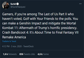 Gamers, if you're among The Last of Us Part II who haven't voted, Golf with Your Friends to the polls. You can make a Genshin Impact and mitigate the Mortal Kombat 11: Aftermath of Trump's horrific presidency. Crash Bandicoot 4: It's About Time to Final Fantasy VII Remake America