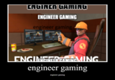 Engineer gaming  ENGINCH GAMING ENGINEER GAMING engineer gaming ENGINATRGOMINGMING. engineer gaming engineer gaming