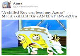 Azura @OceansGayWaves "A skilled Roy can beat any Azura" Me: A sKilLEd rOy cAN bEaT aNY aZUra