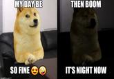 MYDAY BE THEN BOOM SO FINE IT'S NIGHT NOW