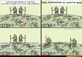you're gay HOW DO WE KNOW IF THEY'RE ACTUALLY DEAD OR JUST PRETENDING Say HAHAHA or you're gay @SpaceboyCantLol НАНАНА НАНАНА (НАНАНА НАНАНА ifunny.co