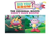 DID YOU? KNOW : THE ORIGINAL BOOTS DIDN'T HAVE BOOTS!