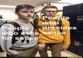People who provides People who asks sauce for sauce 4ETTER ifunny.co