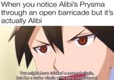 When you notice Alibi's Prysma through an open barricade but it's actually Alibi You might have tricked a normal virgin, but I'm a turbo virgin with zero confidence!