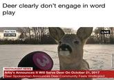 Deer clearly don't engage in word play New York 07:26 PM RESTAURANT NEWS LIVE Arby's Announces It Will Serve Deer On October 21 , 2017 Deer Spokesman Announces Deer Community Feels Vindicated