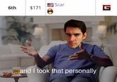 Scar 6th $171 G ...and I took that personally