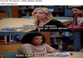 Featured image of post I Can Excuse Racism But I Draw The Line At Animal Cruelty You can excuse racism shirley