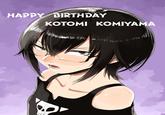 HAPPY BIRTHDAY КОТОМI КOMIYAMA