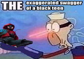 THE exaggerated swagger of a black teen