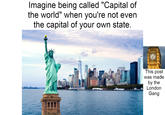 Capital of the world  Imagine being called "Capital of the world" when you're not even the capital of your own state. This post was made by the London Gang