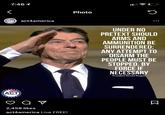 7:46 1 Photo ACT act4america UNDER NO PRETEXT SHOULD ARMS AND AMMUNITION BE SURRENDERED; ANY ATTEMPT TO DISARM THE PEOPLE MUST BE STOPPED, BY FORCE IF NECESSARY President Ronald Reagan FOR AMERICA 2,458 likes act4america Live FREE!