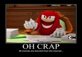 CN ОН CRAP All memes are banned from the internet..