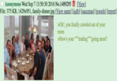 Anonymous Wed Sep 7 13:50:30 2016 No.1489295 File: 375 KB, 1429x951, family-dinner.jpg [View same] [iqdb] [saucenao] [google] [report] [View] >Oh!, you finally crawled out of your room >How's your ""trading"""going anon?