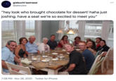 giabuchi lastrassi @jaboukie 000 "hey look who brought chocolate for dessert! haha just joshing. have a seat we're so excited to meet you" 7:08 PM · Nov 26, 2020 · Twitter for iPhone