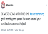 @floweraiine 000 OK WERE GOING WITH THIS ONE #startcisshaming get it trending and spread the word around your contributions are most helpful 9:59 AM · Dec 1, 2020 · Twitter Web App