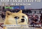 MOM CAN WE LEAVE THE BEACH NOW OChristian Berrios THE PUERTO RICANSTOOK OUT THEIR BLUETOOTH SPEAKERS