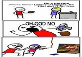 He's playing Where's Timmy? League of Legends he just got it for free OH-GOD NO