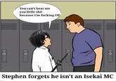 You can't beat me you little s--- because i'm f------ OP Stephen forgets he isn't an Isekai MC 10 10 10