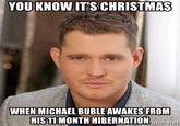 YOU KNOW IT'S CHRISTMAS WHEN MICHAEL BUBLE AWAKES FROM HIS 11 MONTH HIBERNATION ator.net