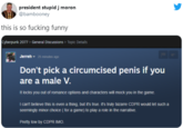 president stupid j moron @bambooney this is so f------ funny cyberpunk 2077 > General Discussions > Topic Details Jerreh - 25 minutes ago Don't pick a circumcised penis if you are a male V. It locks you out of romance options and characters will mock you in the game. I can't believe this is even a thing, but it's true. it's truly bizarre CDPR would let such a seemingly minor choice ( for a game) to play a role in the narrative. Pretty low by CDPR IMO.