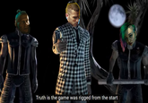 Truth is the game was rigged from the start