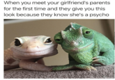 When you meet your girlfriend's parents for the first time and they give you this look because they know she's a psycho