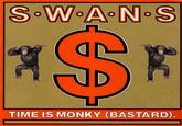 S.W.A N•S JD TIME IS MONKY (BASTARD).