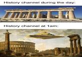 History channel during the day: TOGA History channel at 1am: gicadans