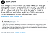 Michael Tushaus @MichaelTushaus Just imagine, you worked your ass off to get through college to become a CGI artist. Eventually, you land a job in Hollywood, and then one day you're hired to draw 400 cat buttholes, and then, THEN, someone comes along and erases all your buttholes. #ReleaseTheButtholeCut O Jack Waz @jackwaz · 10h Replying to @benmekler A VFX producer friend of a friend was hired in November to finish some of the 400 effects shots in @catsmovie. His entire job was to remove CGI buttholes that had been inserted a few months before. Which means that, somewhere out there, there exists a butthole cut of Cats 4:29 AM · Mar 18, 2020 · Twitter for iPhone
