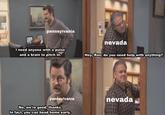 pennsylvania nevada I need anyone with a pulse and a brain to pitch in. Hey, Ron, do you need help with anything? pennsylvania nevada No, we're good, thanks. In fact, you can head home early.