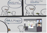 here's your stimulus check only use it for essentials. BILLYNO! FINAL FANTASY. XIV ONLINE STÖRE