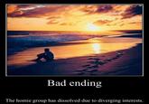 Bad ending The homie group has dissolved due to diverging interests.