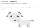 Voat has shutdown Voat was sacrificed on December 25th, 2020 at 12 noon PST You can read why here: https://searchvoat.co/lannouncements/4169936 And he said unto them, "Go ye into all the world, and preach the gospel to every creature." Mark 16:15 tm DE