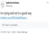 Sadie but christmas 000 @Bravvyy_ im crying and not in a good way twitter.com/MichelleKhare/... This Tweet is unavailable. 12:13 PM · Dec 11, 2020 · Twitter Web App