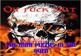 O F--- T PIZZAS-IN THE