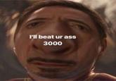 I'll beat ur ass 3000